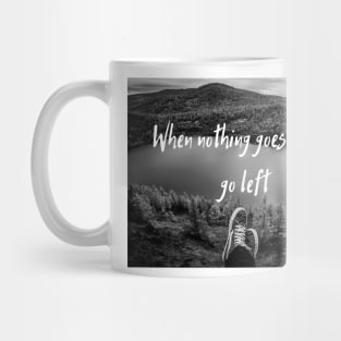 Quote When nothing goes right, go left Mug